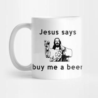 Jesus says buy me a beer Mug